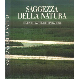 Saggezza della natura. Il nostro rapporto con la Terra