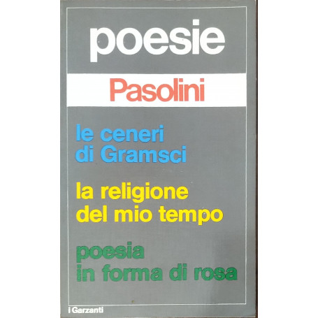 Poesie. le ceneri di Gramsci  la religione del mio tempo  poesia in forma di rosa