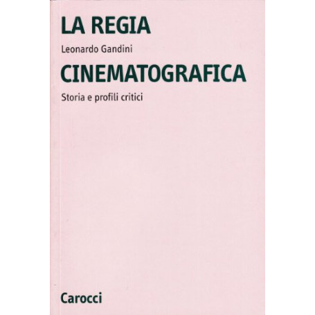 La regia cinematografica. Storia e profili critici