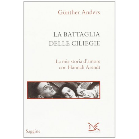 La battaglia delle ciliegie. La mia storia d'amore con Hannah Arendt