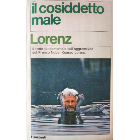 il cosiddetto male  testo fondamentale sull'aggressività del premio Nobel Konrad Lorenz