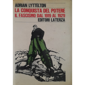 La conquista del potere. Il fascismo dal 1919 al 1929