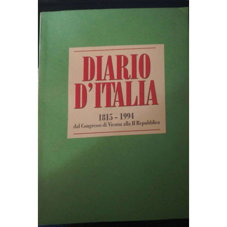 Diario d'Italia 1815-1994. Dal Congresso di Vienna alla II Repubblica