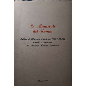 Le maiuscole del nonno - Lettere di Giacomo Lumbroso (1902-1924) raccolte e annotate da Matizia Maroni Lumbroso