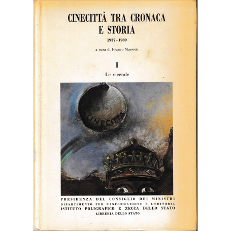 Cinecittà tra cronaca e storia (1937-1989). Volume 1°. Le vicende