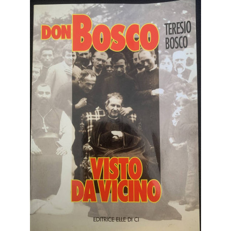 Don Bosco. Visto da vicino