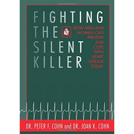Fighting the Silent Killer: How Men and Women Can Prevent and Cope with Heart Disease Today
