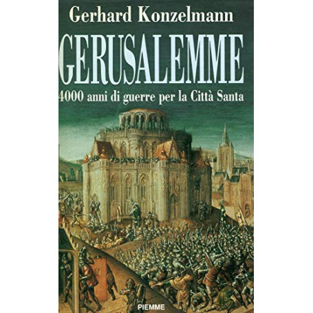 Gerusalemme. 4000 anni di guerre per la Città Santa