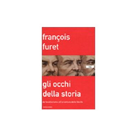 Gli occhi della storia. Dal totalitarismo all'avventura della libertà