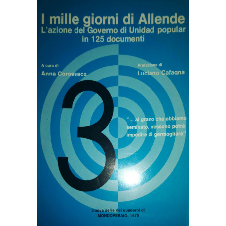 I mille giorni di Allende  l'azione del Governo di Unidad popular in 125 documenti