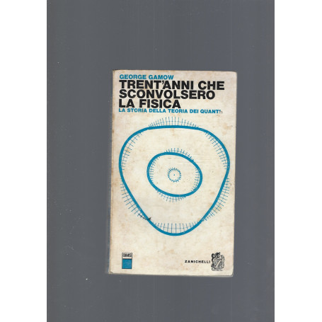 TRENT' ANNI CHE SCONVOLSERO LA FISICA
