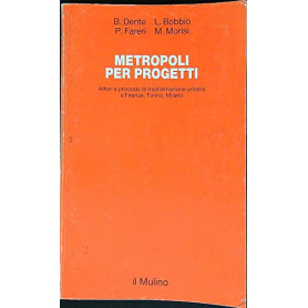 Metropoli per progetti. Attori e processi di trasformazione urbana a Firenze