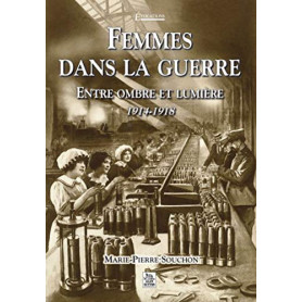 Femmes dans la guerre: Entre ombre et lumière 1914-1918