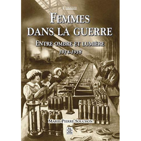 Femmes dans la guerre: Entre ombre et lumière 1914-1918