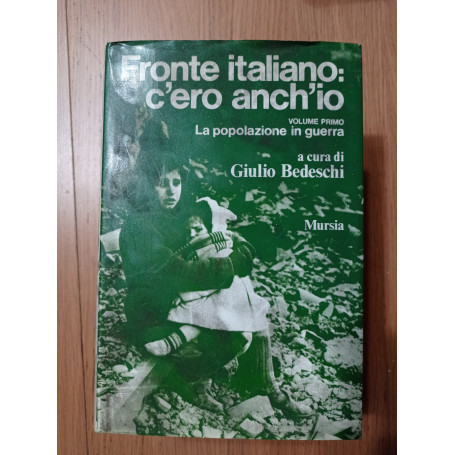 Fronte italiano: c'ero anch'io Vol. 1 La popolazione in guerra