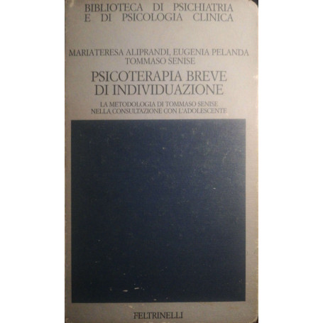 Psicoterapia breve di individuazione  La metodologia di Tommaso Senise nella consultazione con  l'adolescente