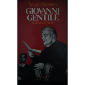 Giovanni Gentile. La filosofia al potere