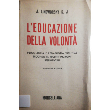 L'educazione della volontà  psicologia e pedagogia volitiva secondo le recenti indagini sperimentali