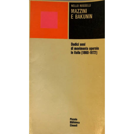 Mazzini e Bakunin. Dodici anni di movimento operaio in Italia (1860-1872)