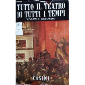 Tutto il teatro di tutti i tempi. Volume secondo