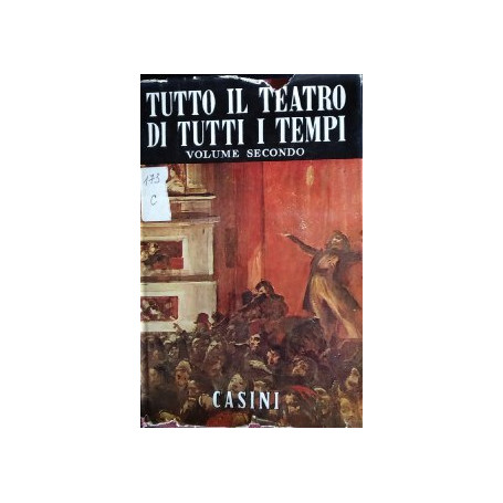 Tutto il teatro di tutti i tempi. Volume secondo