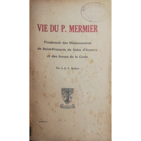 Vie Du P.Mermier Fondateur des Missionnaires de Saint-Francois de Sales d'Annecy et des Soeurs de la CroixLibrisaggi