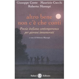 Altro bene non c'è che conti. Poesia italiana contemporanea per giovani innamorati