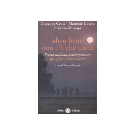 Altro bene non c'è che conti. Poesia italiana contemporanea per giovani innamorati