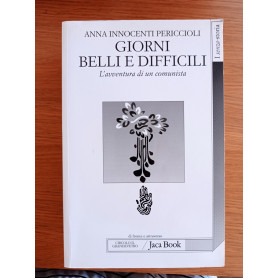 Giorni belli e difficili. L\'avventura di un comunista