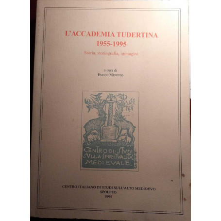 L' Accademia tudertina 1955-1995. Storia  storiografia  immagini