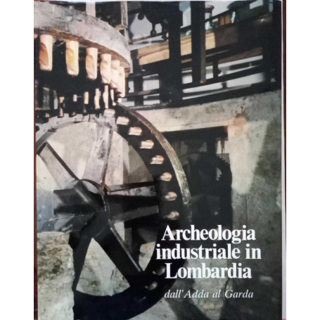 Archeologia Industriale in Lombardia