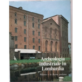 Archeologia Industriale in Lombardia