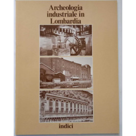 Archeologia Industriale in Lombardia