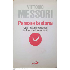 Pensare la storia : una lettura cattolica dell'avventura umana