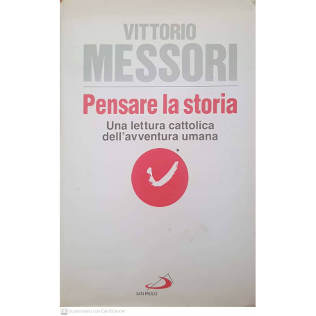 Pensare la storia : una lettura cattolica dell'avventura umana