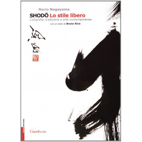 Shodo. Lo stile libero. Calligrafia  tradizione e arte contemporanea