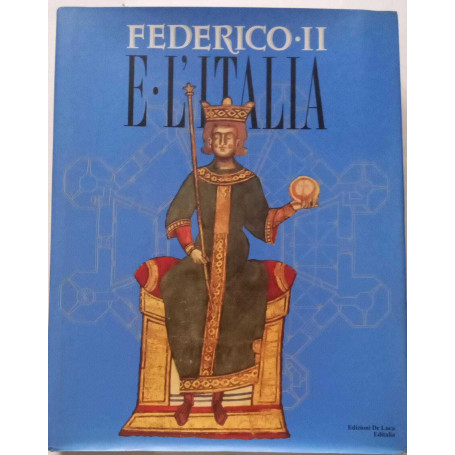 Federico II e l'Italia. Percorsi  luoghi  segni e strumenti