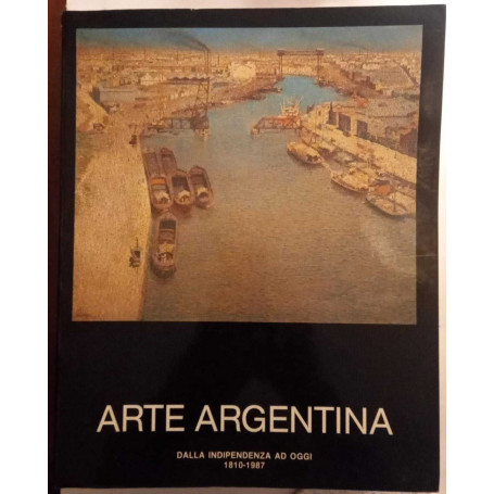 Arte Argentina dalla Indipendenza ad oggi 1810-1987