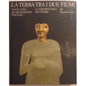 La terra tra i due fiumi. Vent'anni di arch. italiana in Medio Oriente. La Mesopotamia dei tesori