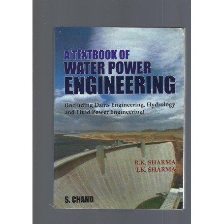 A Textbook Of Water Power Engineering: Including Dams Engineering  Hydrology and Fluid Power Engineering