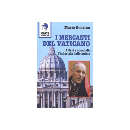 I mercanti del Vaticano. Affari e scandali: l'industria delle anime