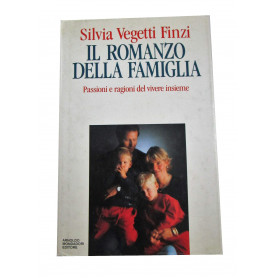 Il romanzo della famiglia. Passioni e ragioni del vivere insieme