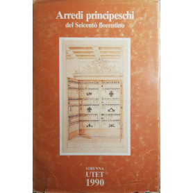 Arredi principeschi del Seicento fiorentino