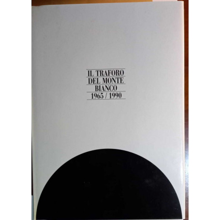Il traforo del Monte Bianco 1965/1990