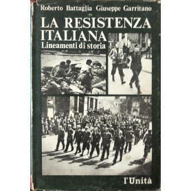 La resistenza italiana. Lineamenti di storia.