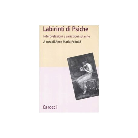 I labirinti di Psiche. Interpretazioni e variazioni sul mito