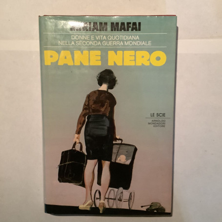 Pane nero. Donne e vita quotidiana nella seconda guerra mondiale
