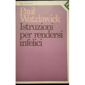 Istruzioni per rendersi infelici