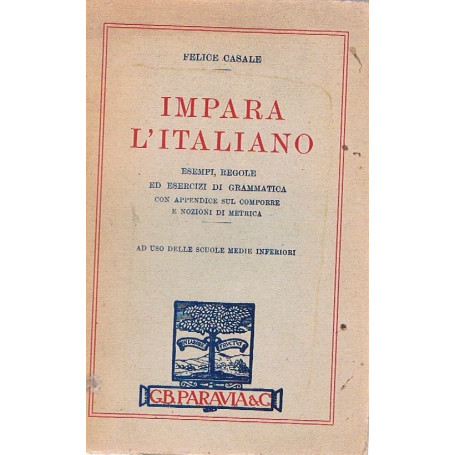 Impara l'italiano. Esempi regole ed esercizi di grammatica con appendice sul comporre e nozioni di metrica ad uso delle scuole m
