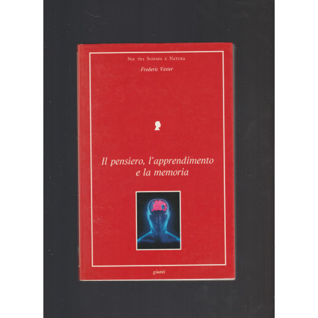 IL PENSIERO  L'APPRENDIMENTO E LA MEMORIA. Che cosa si svolge nella nostra testa come apprende il nostro cervello e quando ci tr